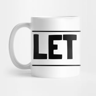 Let ;t go Mug